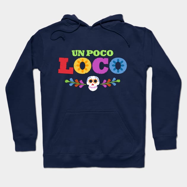 UN POCO LOCO Hoodie by Jaytasmic